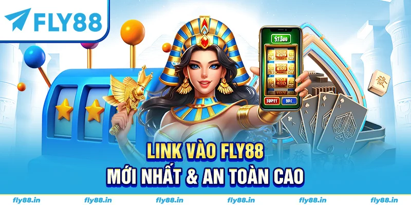 Link vào Fly88 mới nhất & an toàn cao